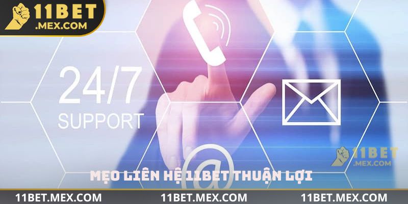 Mẹo liên hệ 11BET thuận lợi